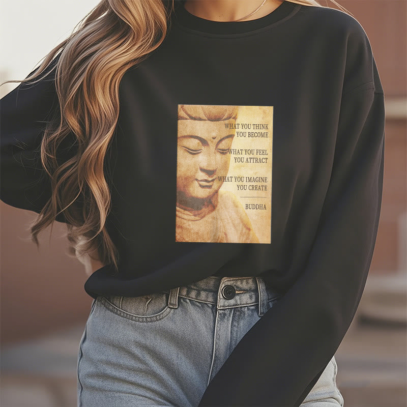 Sweat-shirt à col rond doublé en polaire Buddha Stones CE QUE VOUS PENSEZ DEVENIR
