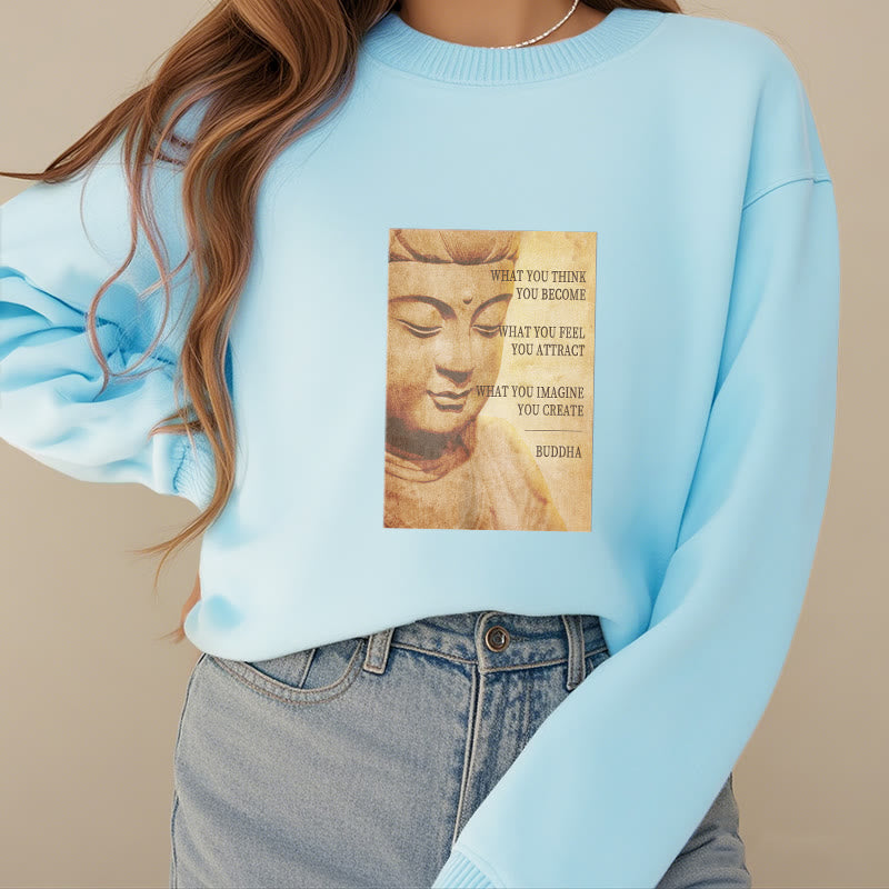 Sweat-shirt à col rond doublé en polaire Buddha Stones CE QUE VOUS PENSEZ DEVENIR