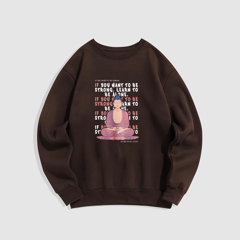 Buddha Stones SI VOUS VOULEZ ÊTRE FORT Sweat-shirt à col rond doublé en polaire