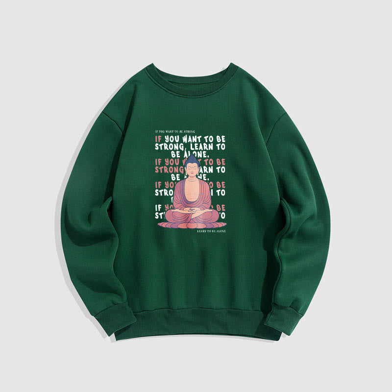 Buddha Stones SI VOUS VOULEZ ÊTRE FORT Sweat-shirt à col rond doublé en polaire