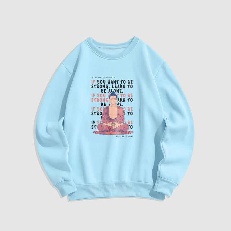 Buddha Stones SI VOUS VOULEZ ÊTRE FORT Sweat-shirt à col rond doublé en polaire