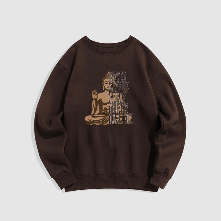 Buddha Stones NE JAMAIS ABANDONNER LES GRANDES CHOSES, PRENEZ DU TEMPS Sweat-shirt en polyester doublé polaire
