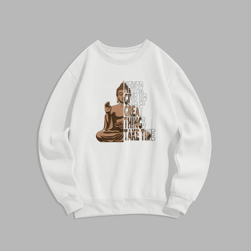 Buddha Stones NE JAMAIS ABANDONNER LES GRANDES CHOSES, PRENEZ DU TEMPS Sweat-shirt en polyester doublé polaire