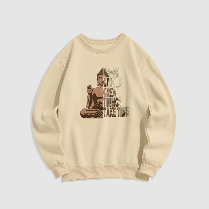 Buddha Stones NE JAMAIS ABANDONNER LES GRANDES CHOSES, PRENEZ DU TEMPS Sweat-shirt en polyester doublé polaire