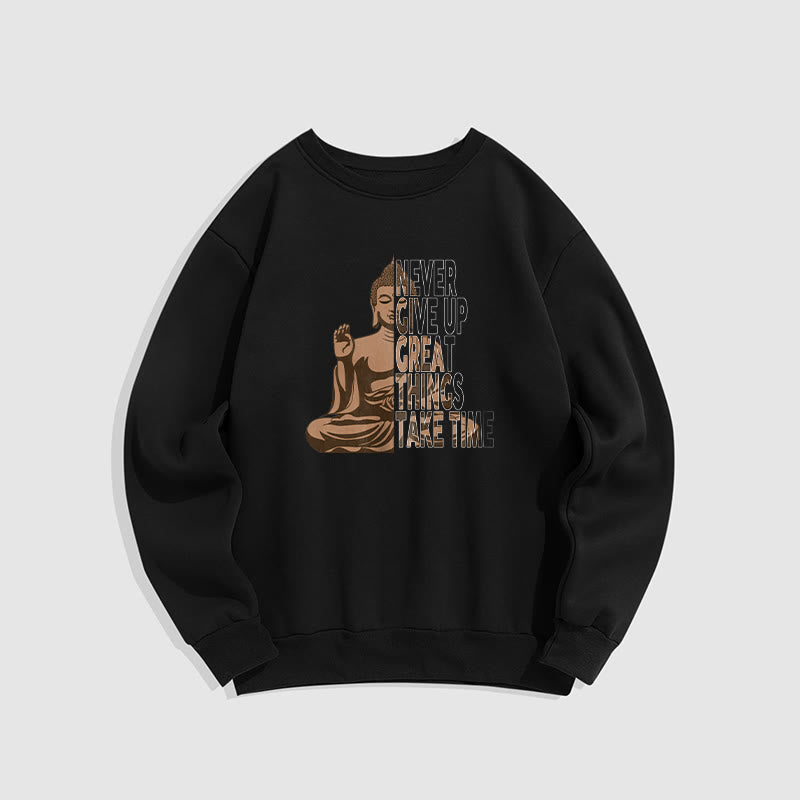 Buddha Stones NE JAMAIS ABANDONNER LES GRANDES CHOSES, PRENEZ DU TEMPS Sweat-shirt en polyester doublé polaire