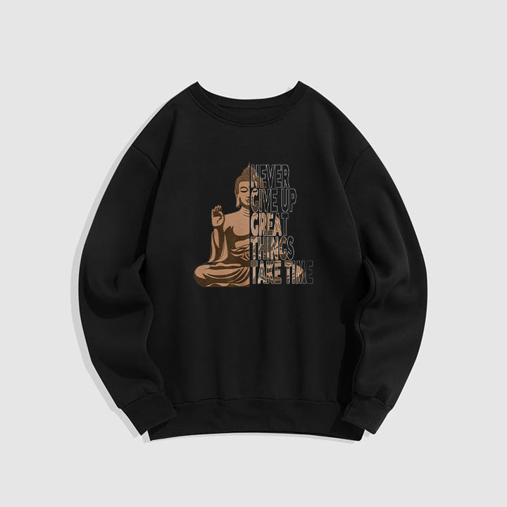 Buddha Stones NE JAMAIS ABANDONNER LES GRANDES CHOSES, PRENEZ DU TEMPS Sweat-shirt en polyester doublé polaire