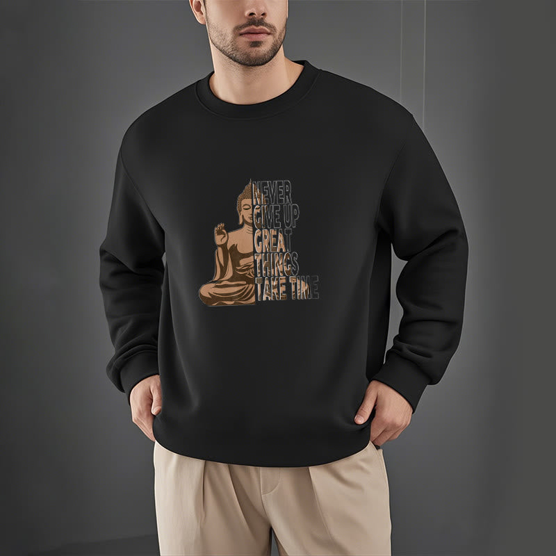 Buddha Stones NE JAMAIS ABANDONNER LES GRANDES CHOSES, PRENEZ DU TEMPS Sweat-shirt en polyester doublé polaire