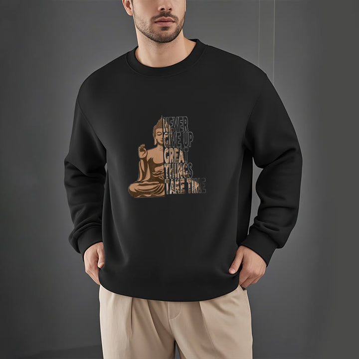 Buddha Stones NE JAMAIS ABANDONNER LES GRANDES CHOSES, PRENEZ DU TEMPS Sweat-shirt en polyester doublé polaire