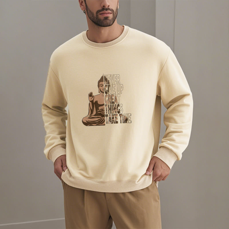 Buddha Stones NE JAMAIS ABANDONNER LES GRANDES CHOSES, PRENEZ DU TEMPS Sweat-shirt en polyester doublé polaire