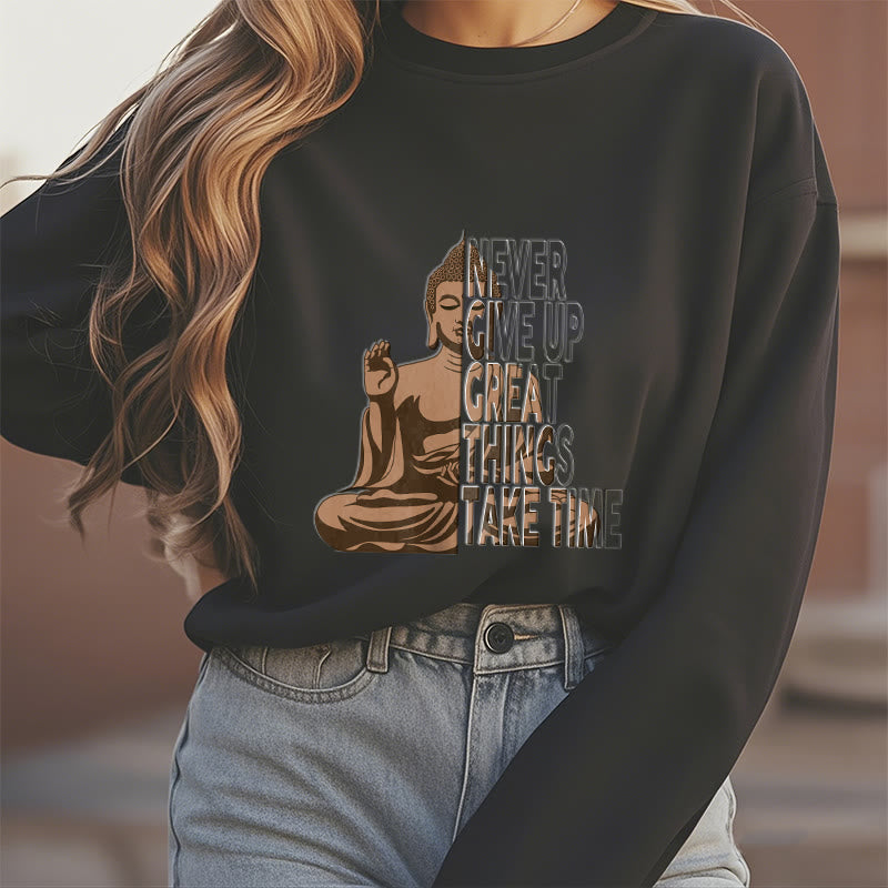 Buddha Stones NE JAMAIS ABANDONNER LES GRANDES CHOSES, PRENEZ DU TEMPS Sweat-shirt en polyester doublé polaire