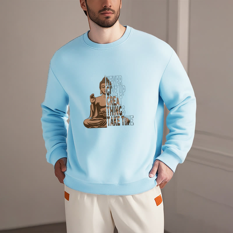 Buddha Stones NE JAMAIS ABANDONNER LES GRANDES CHOSES, PRENEZ DU TEMPS Sweat-shirt en polyester doublé polaire