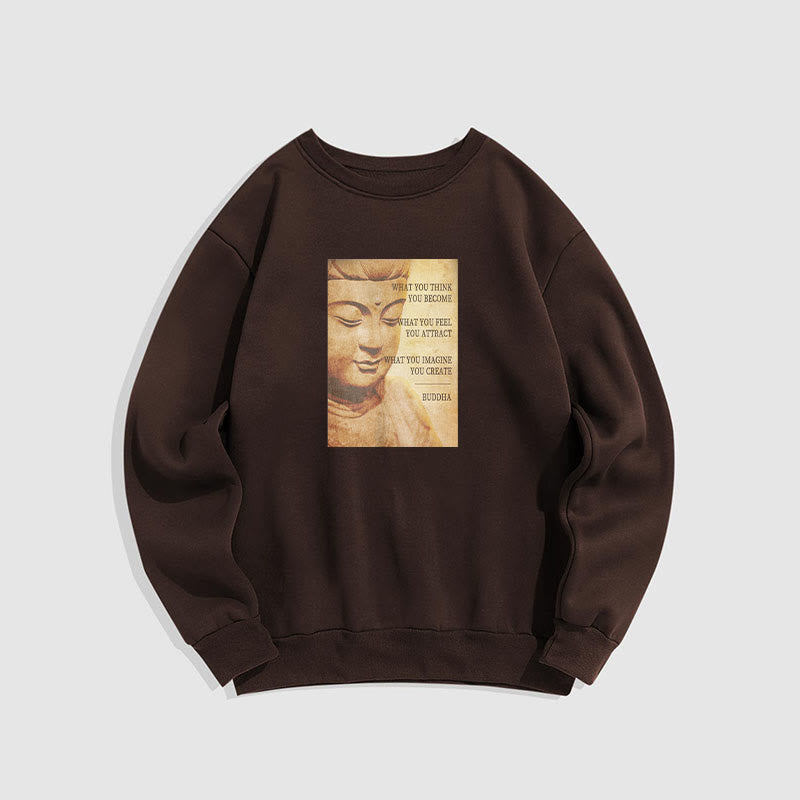 Sweat-shirt à col rond doublé en polaire Buddha Stones CE QUE VOUS PENSEZ DEVENIR