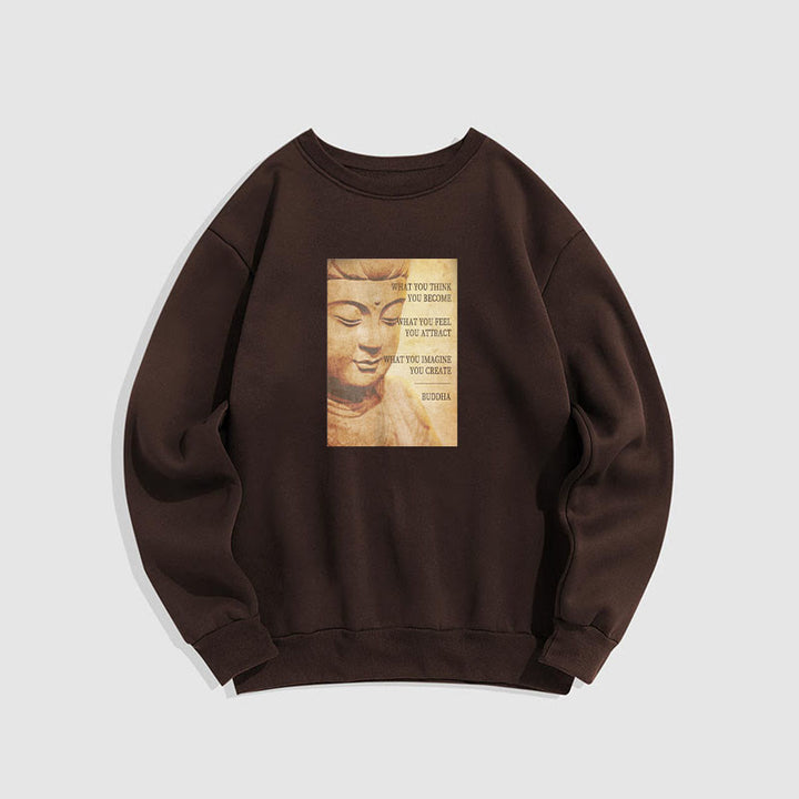 Sweat-shirt à col rond doublé en polaire Buddha Stones CE QUE VOUS PENSEZ DEVENIR
