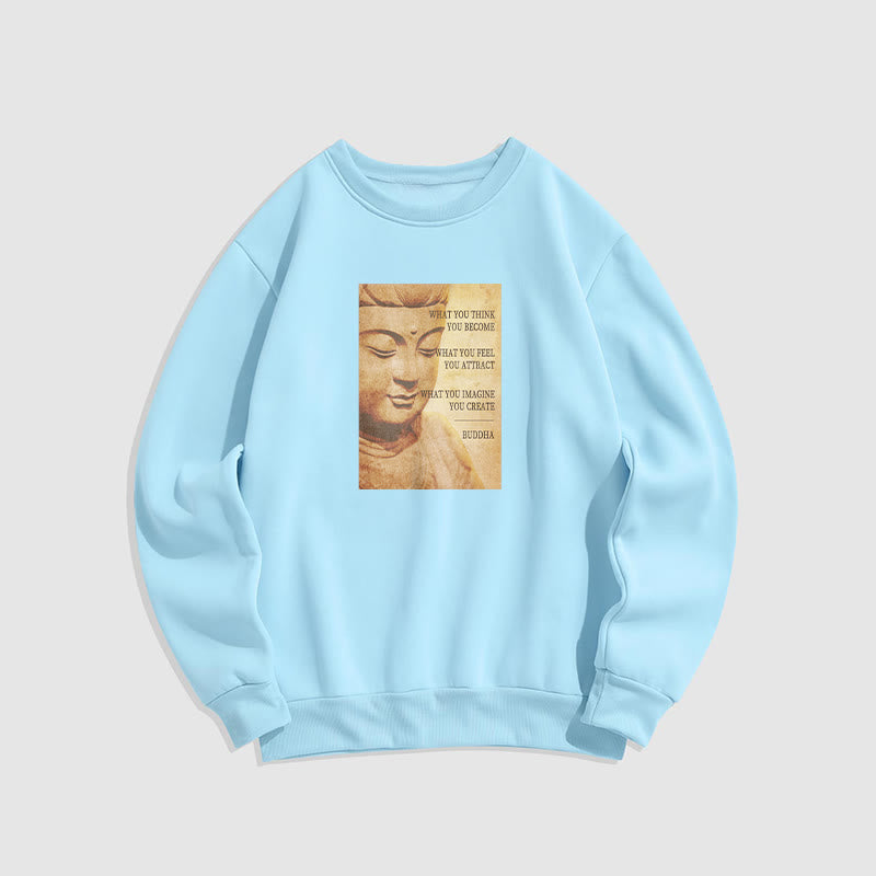 Sweat-shirt à col rond doublé en polaire Buddha Stones CE QUE VOUS PENSEZ DEVENIR