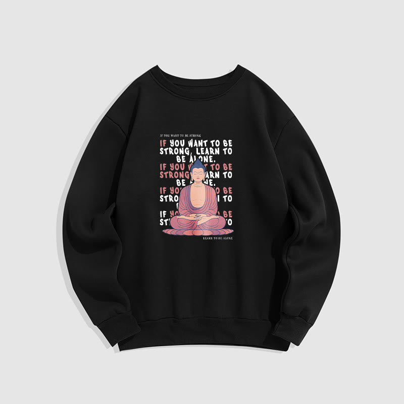 Buddha Stones SI VOUS VOULEZ ÊTRE FORT Sweat-shirt à col rond doublé en polaire