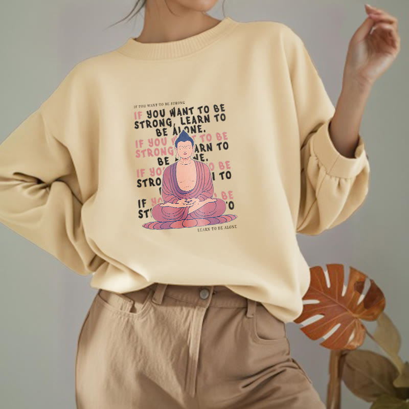 Buddha Stones SI VOUS VOULEZ ÊTRE FORT Sweat-shirt à col rond doublé en polaire