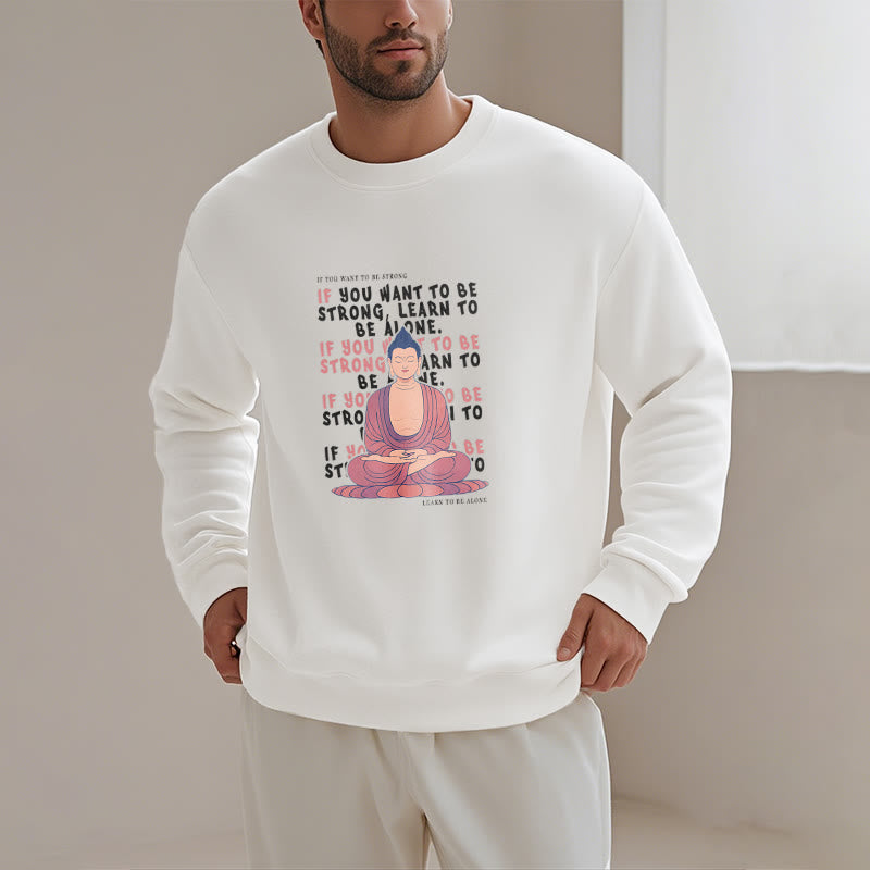 Buddha Stones SI VOUS VOULEZ ÊTRE FORT Sweat-shirt à col rond doublé en polaire