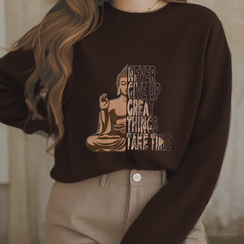 Buddha Stones NE JAMAIS ABANDONNER LES GRANDES CHOSES, PRENEZ DU TEMPS Sweat-shirt en polyester doublé polaire